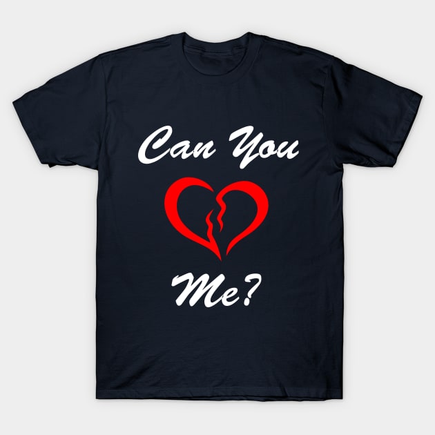 Can You Love Me? T-Shirt by Zephin's